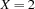 X=2