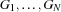 G_1, \ldots, G_N