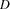 D