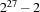 2^{27}-2